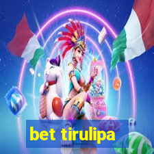 bet tirulipa